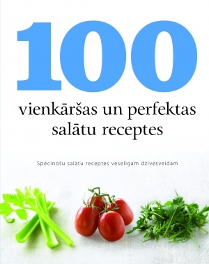 100 vienkāršas un perfektas salātu receptes