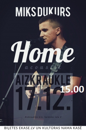 Aizkrauklē Mika Dukura koncerts “Home”