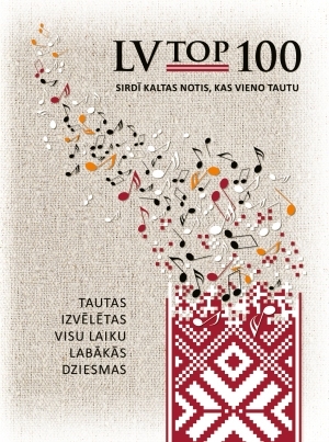 Grāmatu apskats. LV top 100. Tautas izvēlētas visu laiku labākās dziesmas