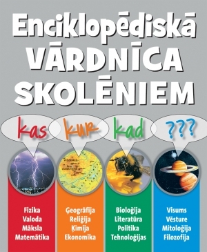 Kas? Kur? Kad? Enciklopēdiskā vārdnīca skolēniem