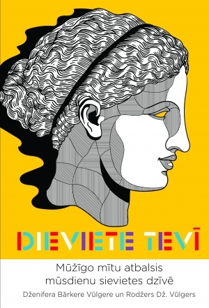 Dieviete Tevī. Mūžīgo mītu atbalsis mūsdienu sievietes dzīvē