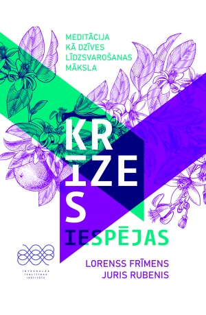Krīzes iespējas. Meditācija  kā dzīves līdzsvarošanas māksla