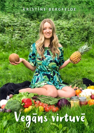 Grāmatu apskats. Vegāns virtuvē. 100+ vegāniskas receptes gardākai dzīvei